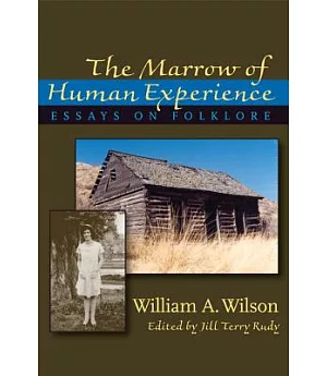 The Marrow of Human Experience: Essays on Folklore