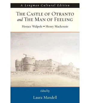 The Castle of Otranto the Man of Feeling: A Longman Cultural Edition