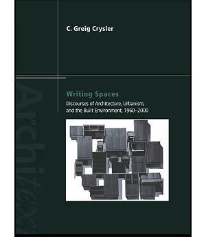 Writing Spaces: Discourses of Architecture, Urbanism and the Built Environment