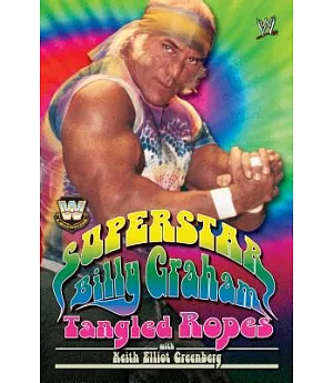 Superstar Billy Graham: Tangled Ropes