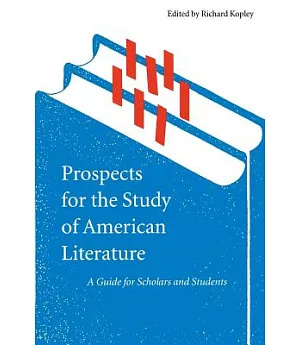 Prospects for the Study of American Literature: A Guide for Scholars and Students