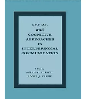 Social and Cognitive Approaches to Interpersonal Communication