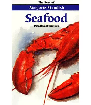 Seafood Down East Recipes: The Best of Marjorie Standish