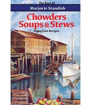 Chowders, Soups and Stews: The Best of Marjorie Standish