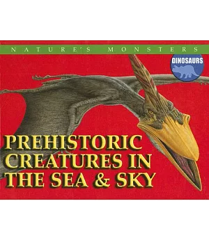 Prehistoric Creatures in the Sea & Sky