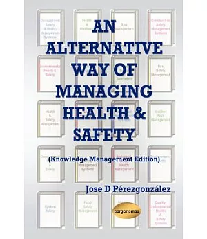 An Alternative Way of Managing Health & Safety: Knowledge Management Edition