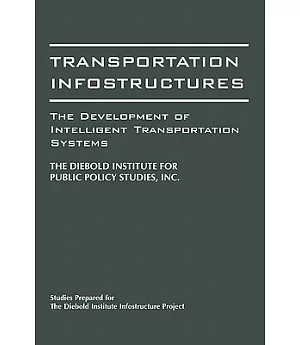 Transportation Infostructures: The Development of Intelligent Transportation Systems