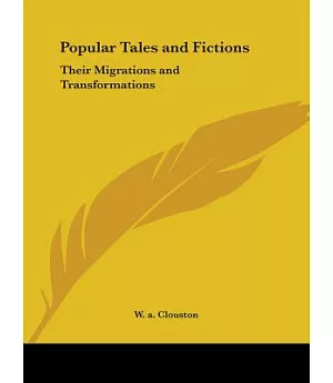 Popular Tales and Fictions: Their Migrations and Transformations 1887