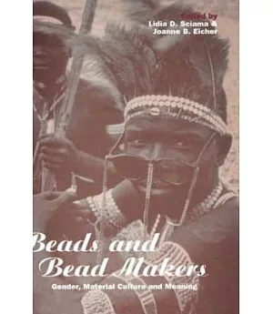 Beads and Bead Makers: Gender, Material Culture and Meaning