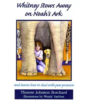 Whitney Stows Away on Noah’s Ark: And Learns How to Deal With Peer Pressure