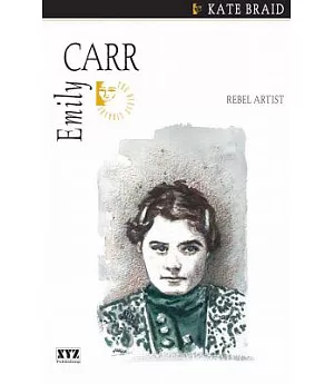 Emily Carr: Rebel Artist