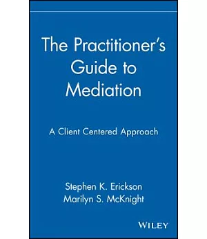 The Practitioner’s Guide to Mediation: A Client-Centered Approach