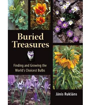 Buried Treasures: Finding and Growing the World’s Choicest Bulbs