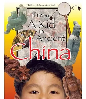 If I Were a Kid in Ancient China