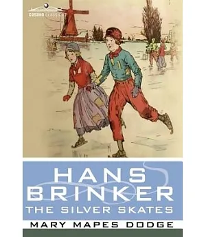 Hans Brinker, or the Silver Skates