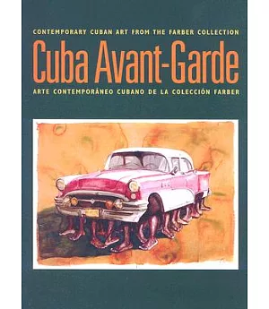 Cuba Avant-Garde: Contemporary Cuban Art from the Farber Collection