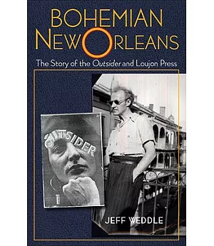 Bohemian New Orleans: The Story of the Outsider and Loujon Press