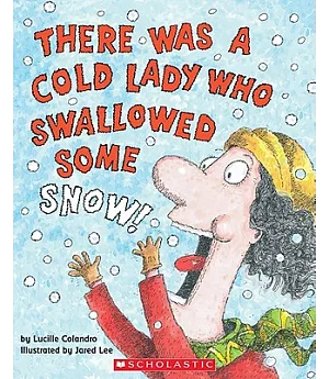 There Was a Cold Lady Who Swallowed Some Snow