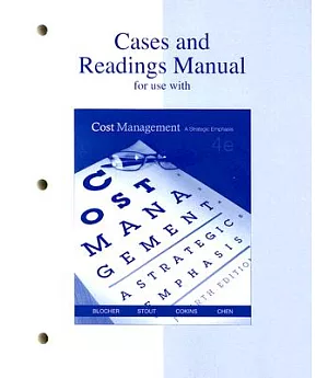 Cost Management: A Strategic Emphasis: Cases and Reading Manual