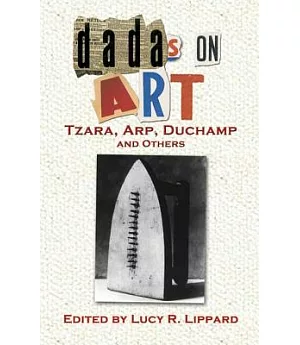 Dadas on Art: Tzara, Arp, Duchamp and Others