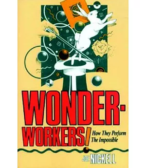 Wonder-Workers! How They Perform the Impossible