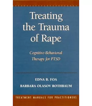 Treating the Trauma of Rape: Cognitive-Behavioral Therapy for Ptsd