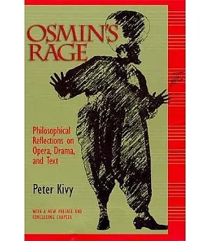 Osmin’s Rage: Philosophical Reflections on Opera, Drama, and Text With a New Final Chapter