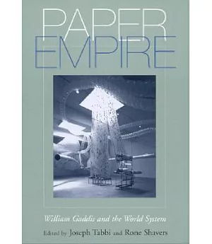 Paper Empire: William Gaddis And the World System