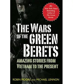 The Wars of the Green Berets: Amazing Stories from Vietnam to the Present