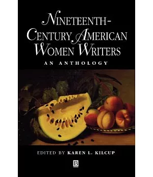 Nineteenth-Century American Women Writers: An Anthology