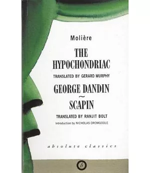 The Hypochondriac/George Dandin/Scapin