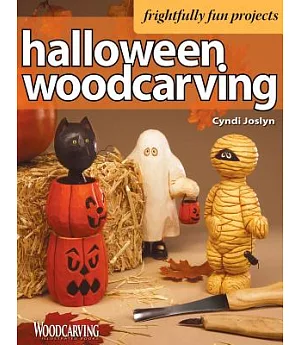 Halloween Wood Carving: 10 Frightfully Fun Projects for the Beginner
