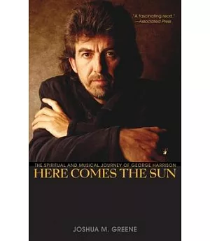 Here Comes the Sun: The Spiritual and Musical Journey of George Harrison