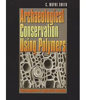 Archaeological Conservation Using Polymers: Practical Applications for Organic Artifact Stabilization