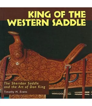 King of the Western Saddle: The Sheridan Saddle and the Art of Don King