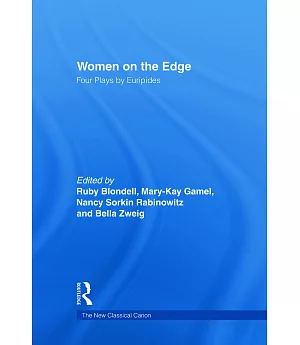 Women on the Edge: Four Plays by Euripides : Alcestis, Medea, Helen, Iphigenia at Aulis