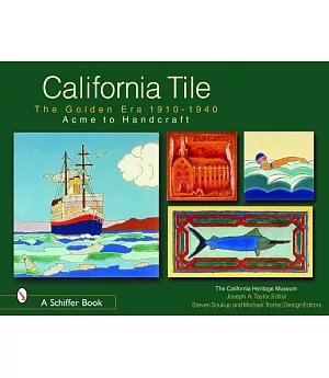 California Tile: The Golden Era 1910-1940: Acme to Handcraft