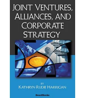 Joint Ventures, Alliances, and Corporate Strategy