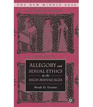 Allegory And Sexual Ethics in the High Middle Ages