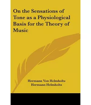 On the Sensations of Tone As a Physiological Basis for the Theory of Music