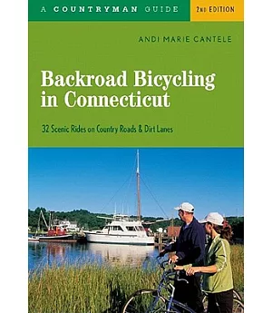 Backroad Bicycling in Connecticut: 32 Scenic Rides on Country Roads & Dirt Lanes