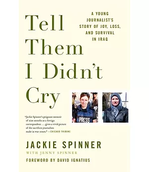 Tell Them I Didn’t Cry: A Young Journalist’s Story of Joy, Loss, and Survival in Iraq