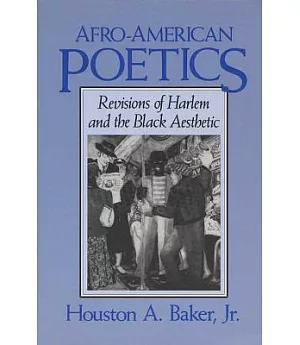 Afro-American Poetics: Revisions of Harlem and the Black Aesthetic