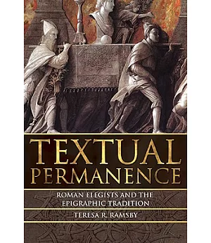 Textual Permanence: Roman Elegists and the Epigraphic Tradition