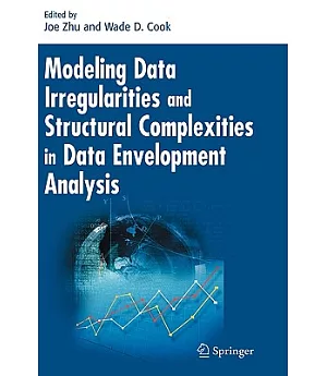 Modeling Data Irregularities and Structural Complexities in Data Envelopment Analysis