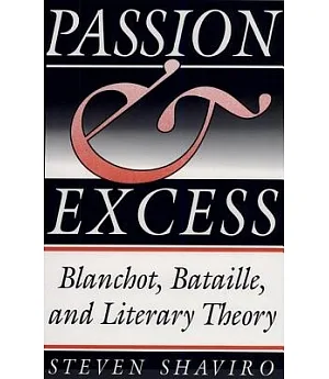 Passion and Excess: Blanchot, Bataille and Literary Theory