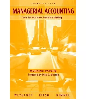 Managerial Accounting: Tools For Business Decision-making: Working Papers