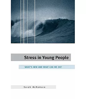 Stress in Young People: What’s New & What to Do