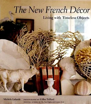 The New French Decor: Living With Timeless Objects