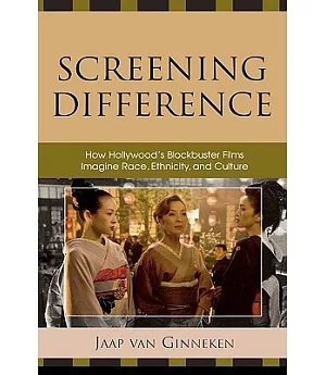 Screening Difference: How Hollywood’s Blockbuster Films Imagine Race, Ethnicity, and Culture